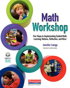 Math Workshop: Five Steps to Implementing Guided Math, Learning Stations, Reflection, and More Math Workshop: Five Steps to Implementing Guided Math, Learning Stations, Reflection, and More