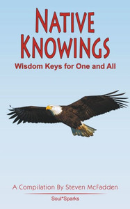 Native Knowings: Wisdom Keys for One and All (Soul*Sparks) Native Knowings: Wisdom Keys for One and All (Soul*Sparks)