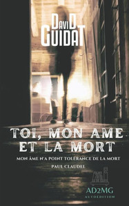 TOI, MON AME ET LA MORT (French Edition)