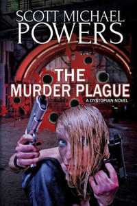 The Murder Plague: A Dystopian Thriller The Murder Plague: A Dystopian Thriller