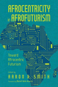 Afrocentricity in AfroFuturism: Toward Afrocentric Futurism