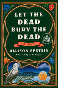 Let the Dead Bury the Dead: A Novel