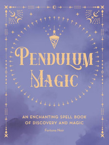 Pendulum Magic: An Enchanting Divination Book of Discovery and Magic (Volume 6) (Pocket Spell Books, 6) Pendulum Magic: An Enchanting Divination Book of Discovery and Magic (Volume 6) (Pocket Spell Books, 6)
