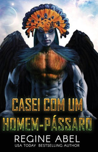 Casei Com Um Homem-Pássaro (Agência Prime) (Portuguese Edition)