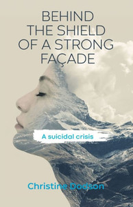 Behind the Shield of a Strong Façade: A Suicidal Crisis Behind the Shield of a Strong Façade: A Suicidal Crisis