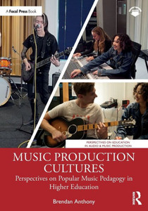 Music Production Cultures (Perspectives on Education in Audio & Music Production) Music Production Cultures (Perspectives on Education in Audio & Music Production)