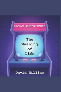 Become Enlightened: The Meaning of Life Become Enlightened: The Meaning of Life