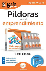 GuíaBurros: Píldoras para el emprendimiento: Tratamiento para los primeros 40 días (Spanish Edition)