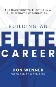 Building an Elite Career: The Blueprint to Thriving in a High-Growth Organization