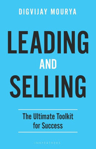 Leading and Selling: The Ultimate Toolkit for Success