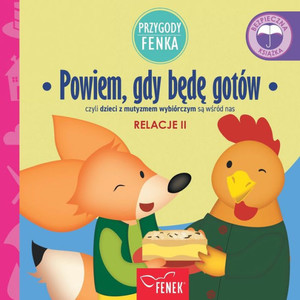 Powiem, gdy bede gotów: czyli dzieci z mutyzmem wybiórczym sa wsród nas (Przygody Fenka) (Polish Edition)