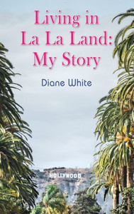 Living in La La Land: My Story Living in La La Land: My Story