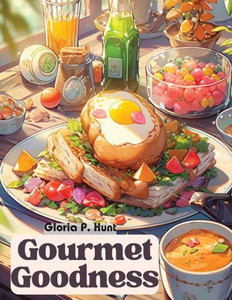 Gourmet Goodness: Delicious Cuisine for Gathering and Entertaining