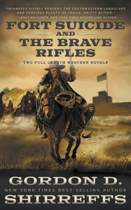 Fort Suicide and The Brave Rifles: Two Full Length Western Novels (The Wolfpack Publishing Gordon D. Shirreffs Library Collection)