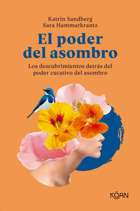 El poder del asombro: Los descubrimientos detrás del poder curativo del asombro (Spanish Edition)