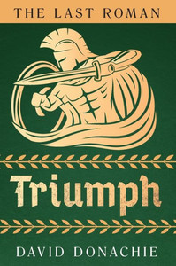 Last Roman: Triumph (The Last Roman, 3) (Volume 3)