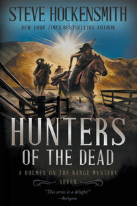 Hunters of the Dead: A Holmes on the Range Mystery (Holmes on the Range Mysteries)