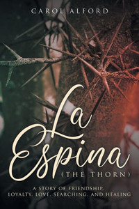 La Espina (The Thorn): a story of friendship, loyalty, love, searching, and healing