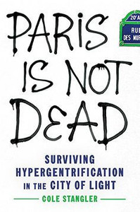 Paris Is Not Dead: Surviving Hypergentrification in the City of Light Paris Is Not Dead: Surviving Hypergentrification in the City of Light
