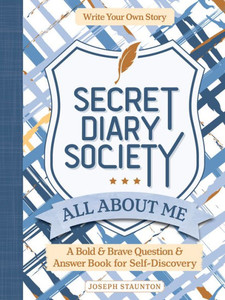 Secret Diary Society All About Me: A Bold & Brave Question & Answer Book for Self-Discovery - Write Your Own Story (Diary Society, 2)