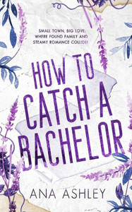How to Catch a Bachelor: Special Edition (Chester Falls Special Edition Paperbacks)
