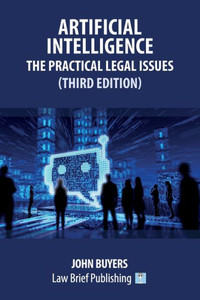 Artificial Intelligence - The Practical Legal Issues (Third Edition) Artificial Intelligence - The Practical Legal Issues (Third Edition)