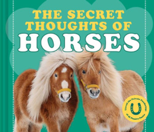 The Secret Thoughts of Horses (Secret Thoughts Series) The Secret Thoughts of Horses (Secret Thoughts Series)