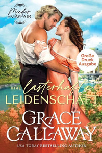 Ihre lasterhafte Leidenschaft (Große Druckausgabe) (Mieder in Mayfair: Große Druckausgabe) (German Edition) Ihre lasterhafte Leidenschaft (Große Druckausgabe) (Mieder in Mayfair: Große Druckausgabe) (German Edition)