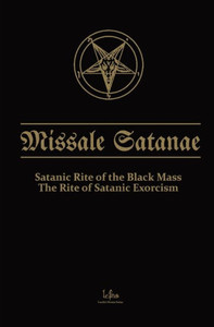 Missale Satanae: The Book of Satanic Rituals Missale Satanae: The Book of Satanic Rituals