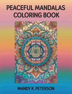 Peaceful Mandalas Coloring Book Peaceful Mandalas Coloring Book