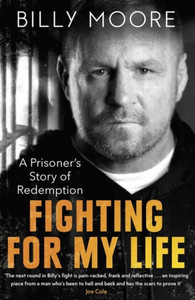 Fighting for My Life: A Prisoners Story of Redemption