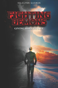 Fighting Demons: Giving Hope to Life Fighting Demons: Giving Hope to Life