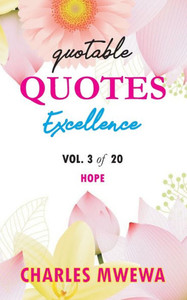 QUOTABLE QUOTES EXCELLENCE: Vol. 3 of 20 Hope QUOTABLE QUOTES EXCELLENCE: Vol. 3 of 20 Hope