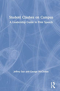 Student Clashes on Campus: A Leadership Guide to Free Speech Student Clashes on Campus: A Leadership Guide to Free Speech