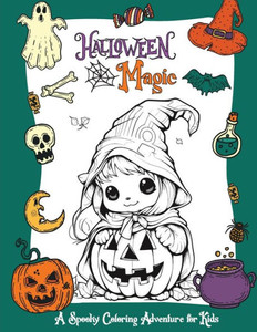 Halloween Magic: A Spooky Coloring Adventure for Kids with Creepy Halloween Monsters - Collection of Fun, Original & Unique Halloween Illustrations for Coloring Halloween Magic: A Spooky Coloring Adventure for Kids with Creepy Halloween Monsters - Collection of Fun, Original & Unique Halloween Illustrations for Coloring