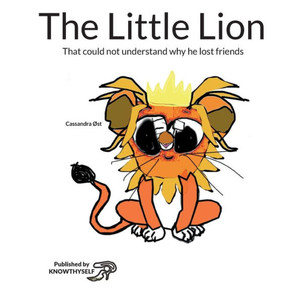 The Little Lion: That could not understand why he lost friends The Little Lion: That could not understand why he lost friends