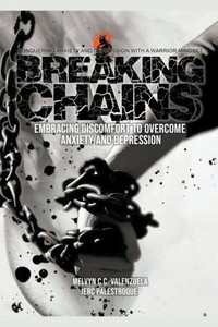 Breaking Chains: Embracing Discomfort to Overcome Anxiety and Depression Breaking Chains: Embracing Discomfort to Overcome Anxiety and Depression