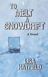 To Melt A Snowdrift: A novel about a blizzard, an 18-wheeler, and a family disaster. (Ready to Go?) To Melt A Snowdrift: A novel about a blizzard, an 18-wheeler, and a family disaster. (Ready to Go?)