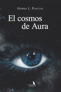 El cosmos de Aura (Spanish Edition) El cosmos de Aura (Spanish Edition)