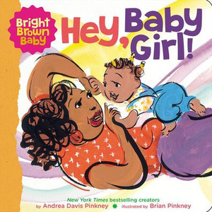 Hey, Baby Girl! (Bright Brown Baby Board Books) Hey, Baby Girl! (Bright Brown Baby Board Books)