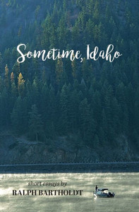 Sometime, Idaho: Essays Sometime, Idaho: Essays