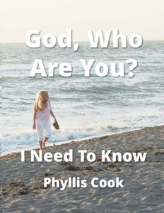 God, Who Are You? I Need To Know God, Who Are You? I Need To Know