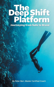 The Deep Shift Platform: Journeying from Safe to Brave The Deep Shift Platform: Journeying from Safe to Brave