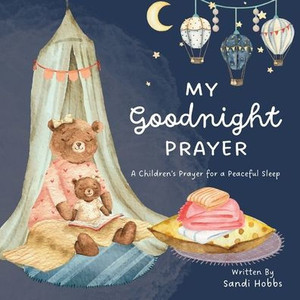 My Goodnight Prayer: A Children's Prayer for a Peaceful Sleep My Goodnight Prayer: A Children's Prayer for a Peaceful Sleep