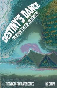 Destiny's Dance: Footprints in the Wilderness (Threads of Revelation)