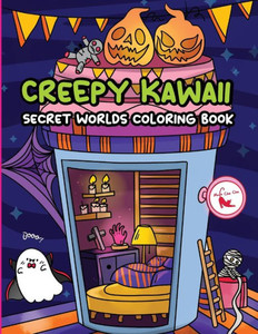 Creepy Kawaii Secret Worlds Coloring Book: A Coloring Book featuring Creepy Kawaii Tiny Spooky City, Cute Horror Ghost for Stress Relief & Relaxation Creepy Kawaii Secret Worlds Coloring Book: A Coloring Book featuring Creepy Kawaii Tiny Spooky City, Cute Horror Ghost for Stress Relief & Relaxation