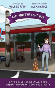 Amy and the Lost Dog: Amy's Latest Challenges: A New Suburb, an Orphaned Dog, and Density Amy and the Lost Dog: Amy's Latest Challenges: A New Suburb, an Orphaned Dog, and Density