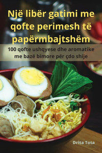 Një libër gatimi me qofte perimesh të papërmbajtshëm (Albanian Edition)