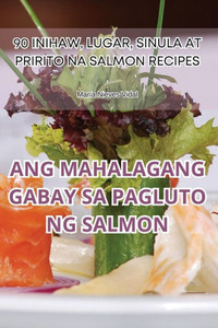 Ang Mahalagang Gabay Sa Pagluto Ng Salmon (Vietnamese Edition)