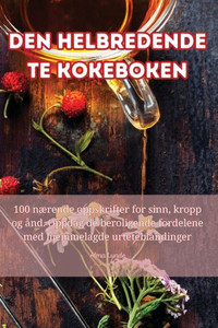 Den Helbredende Te Kokeboken (Norwegian Edition)